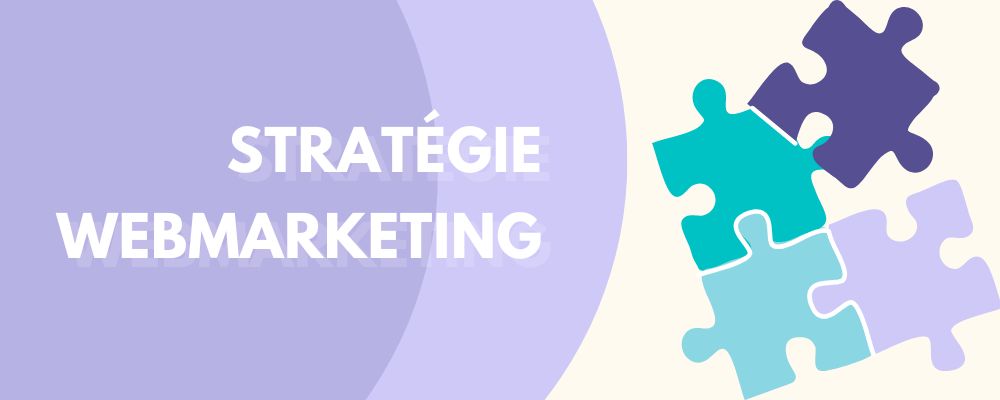 Les 6 étapes d’une stratégie webmarketing réussie