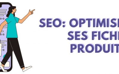 Optimiser les fiches produits de mon e-commerce