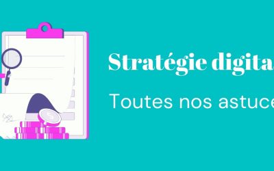 Stratégie digitale agence : toutes nos astuces pour réussir