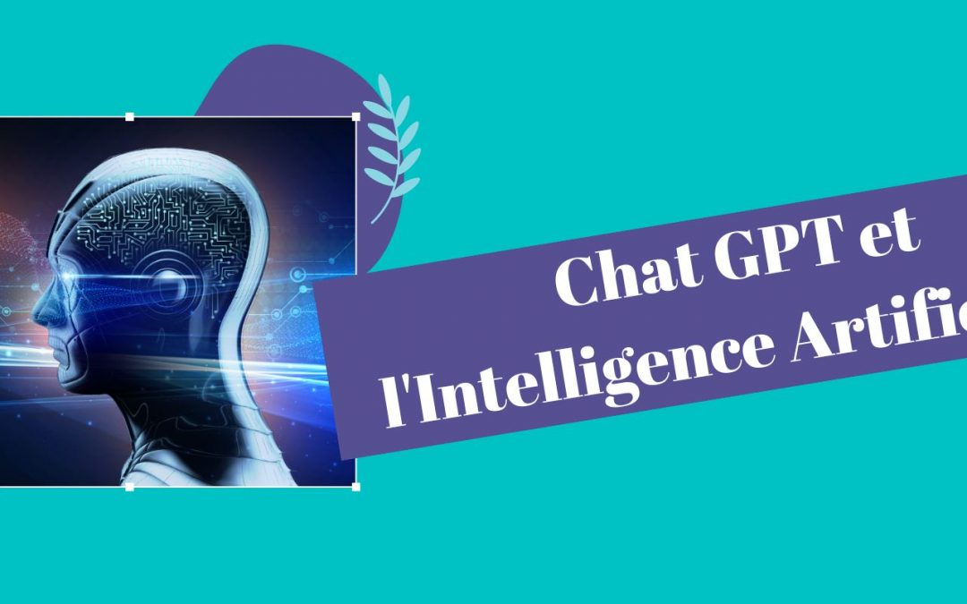 Chat GPT et l’Intelligence Artificielle :  Une Révolution dans l’air du numérique